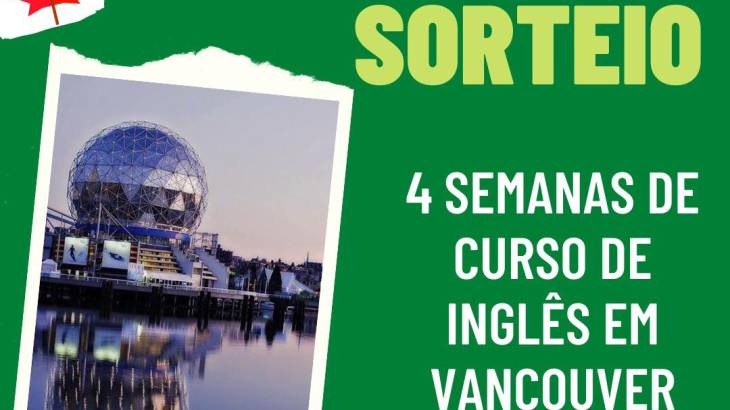 SORTEIO RELÂMPAGO – 4 Semanas de Curso de Inglês no Canadá